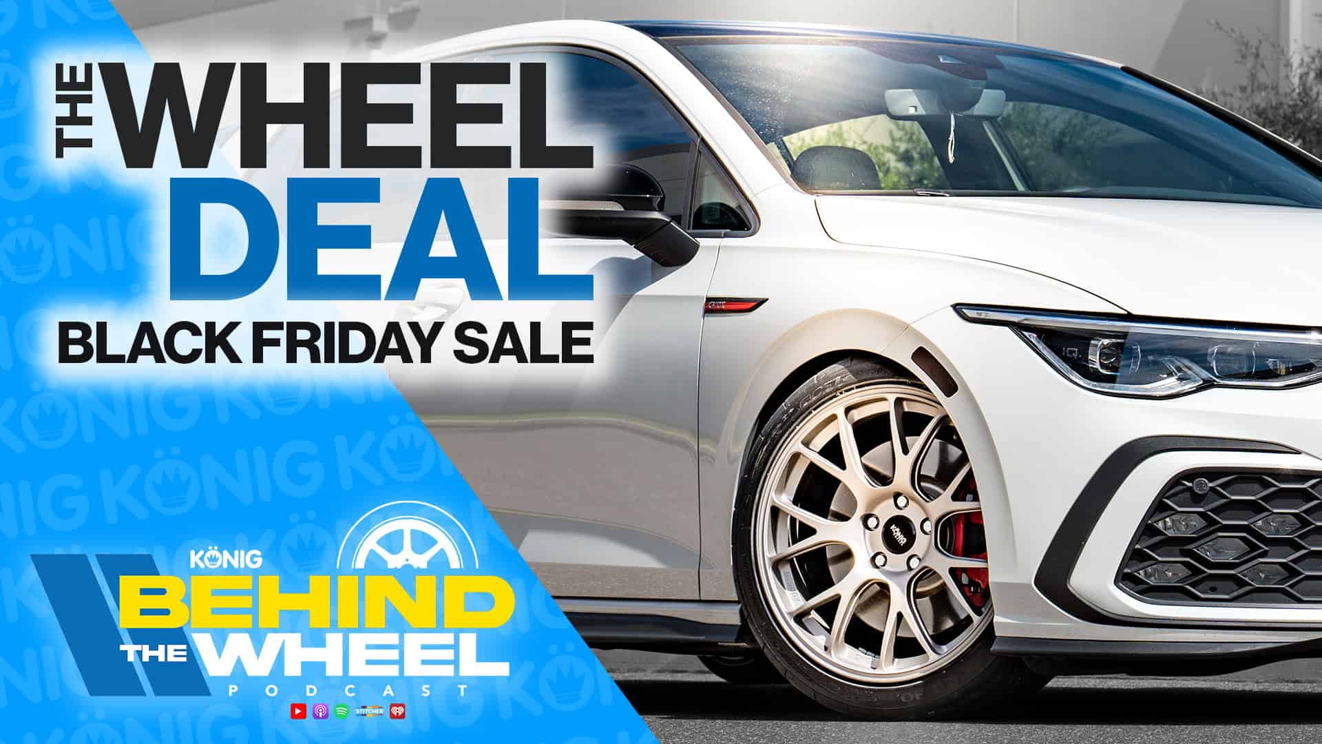 Konig Wheel Deals Sale || Behind The Wheel Podcast - Konig Wheels